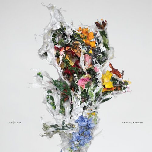 BIG|BRAVE – A Chaos Of Flowers