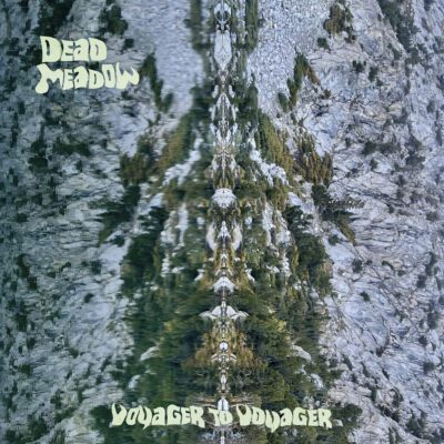 Dead Meadow – Voyager to Voyager
